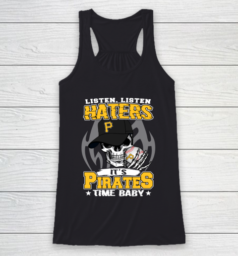Listen Haters It is PIRATES Time Baby MLB Racerback Tank