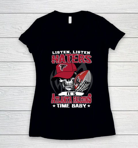 Listen Haters It is FALCONS Time Baby NFL Women's V-Neck T-Shirt