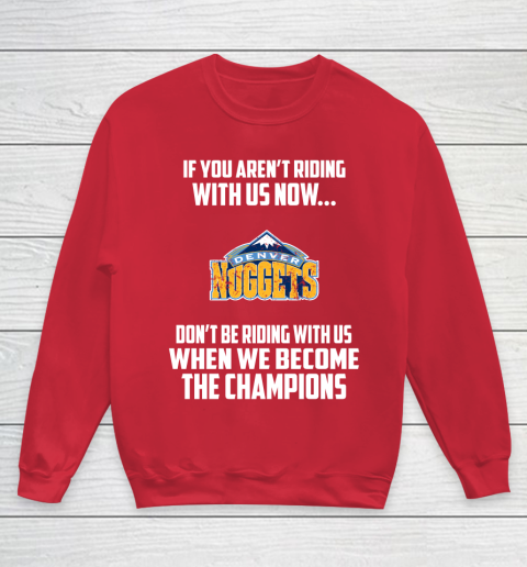 NBA Denver Nuggets Basketball We Become The Champions Youth Sweatshirt 7