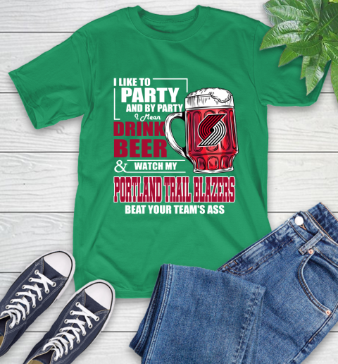 NBA Drink Beer and Watch My Portland Trail Blazers Beat Your Team's Ass Basketball T-Shirt 7