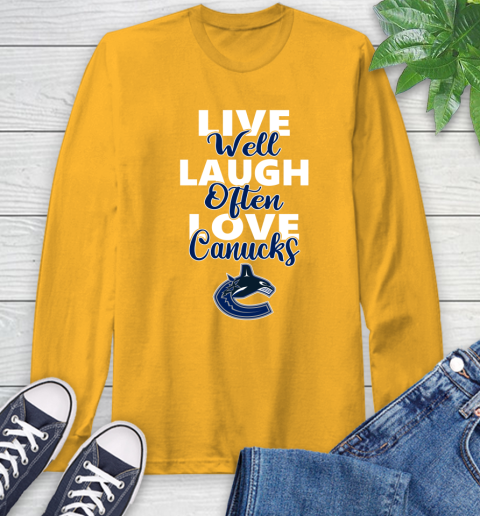 NHL Hockey Vancouver Canucks Live Well Laugh Often Love Shirt Long Sleeve T-Shirt 2