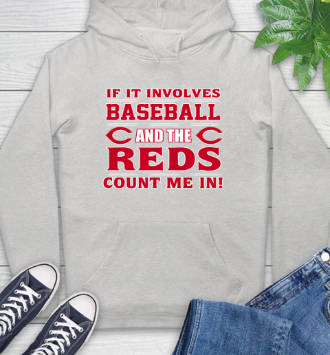 MLB If It Involves Baseball And The Cincinnati Reds Count Me In Sports Hoodie