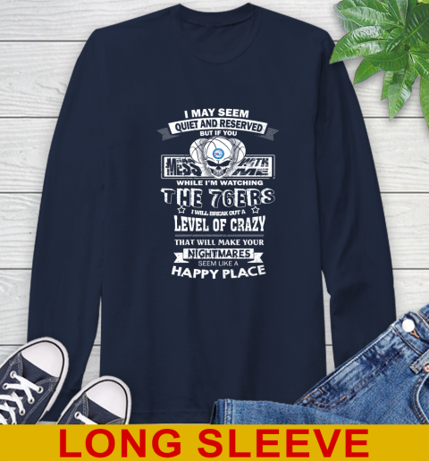 Philadelphia 76ers NBA Basketball If You Mess With Me While I'm Watching My Team Long Sleeve T-Shirt 3