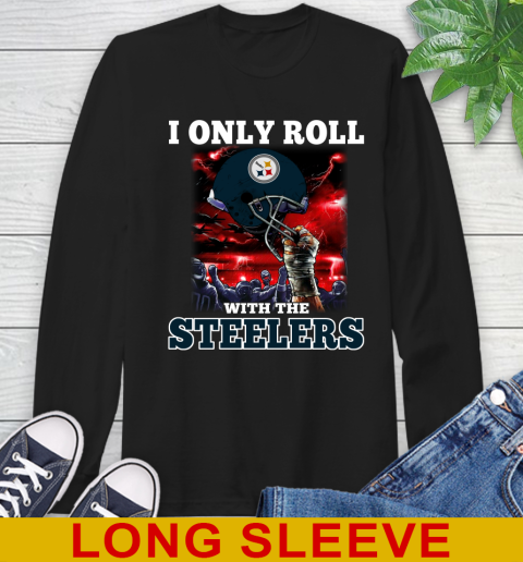Pittsburgh Steelers NFL Football I Only Roll With My Team Sports Long Sleeve T-Shirt