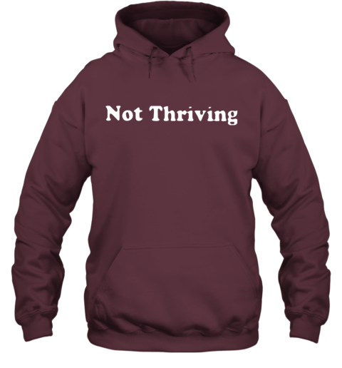 not thriving hoodie