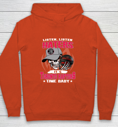 Listen Haters It is RAPTORS Time Baby NBA Youth Hoodie 3