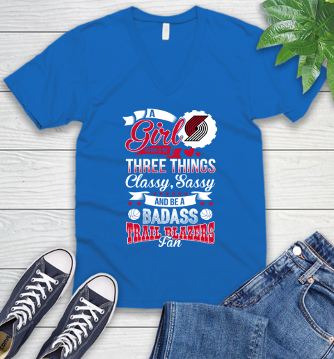Portland Trail Blazers NBA A Girl Should Be Three Things Classy Sassy And A Be Badass Fan V-Neck T-Shirt 5