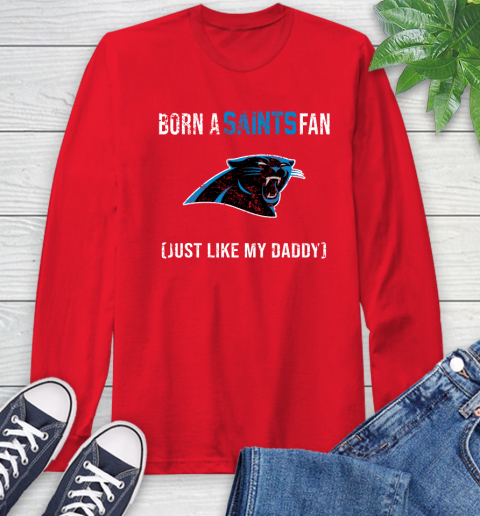 NFL Carolina Panthers Football Loyal Fan Just Like My Daddy Shirt Long Sleeve T-Shirt 12