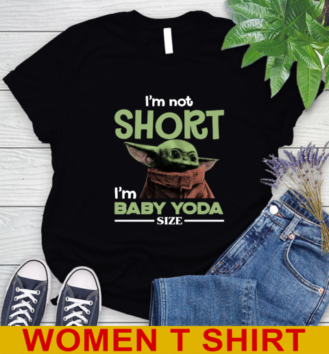 I'm Not Short I'm Baby Yoda Size Funny Star Wars Shirts 85