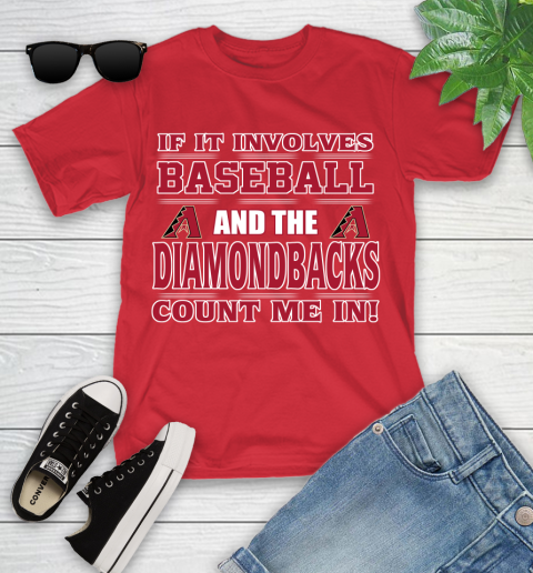 MLB If It Involves Baseball And The Arizona Diamondbacks Count Me In Sports Youth T-Shirt 10