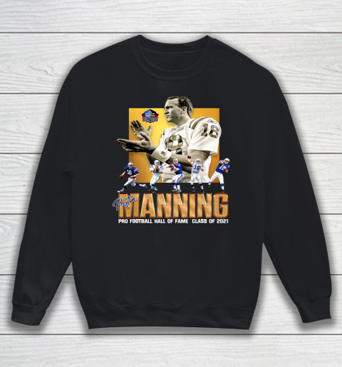 Peytons Pro Mannings Football signature Shirt Hall of 2021 Fame Sweatshirt