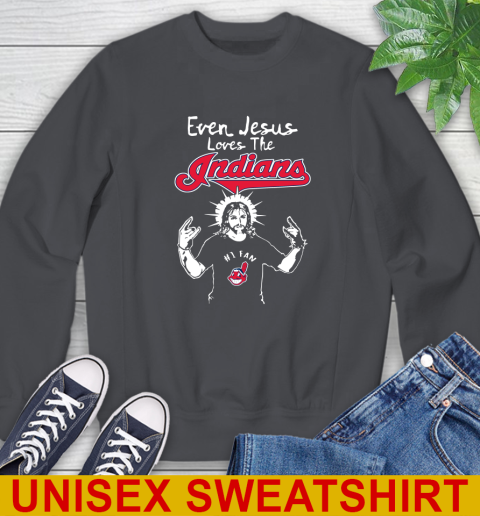 Cleveland Indians MLB Baseball Even Jesus Loves The Indians Shirt Sweatshirt 7