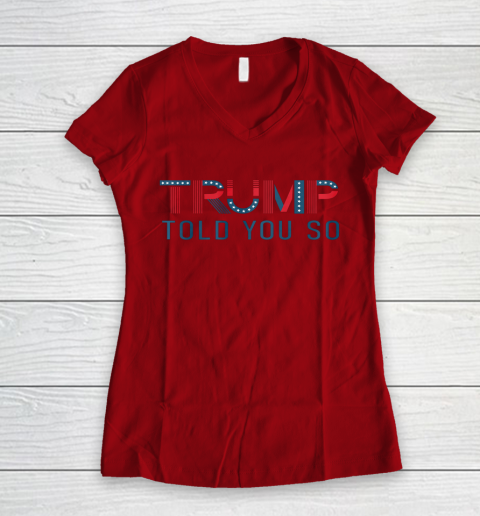 Donald Trump Told You So Women's V-Neck T-Shirt 4