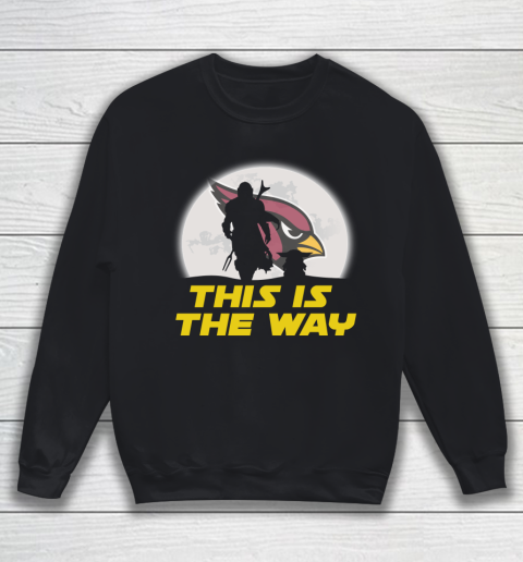 Arizona Cardinals NFL Football Star Wars Yoda And Mandalorian This Is The Way Sweatshirt