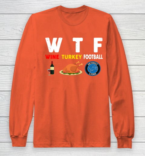 Detroit Lions Giving Day WTF Wine Turkey Football NFL Long Sleeve T-Shirt 3
