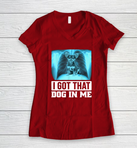I Got That Dog In Me Chihuahua Dog Women's V-Neck T-Shirt 6