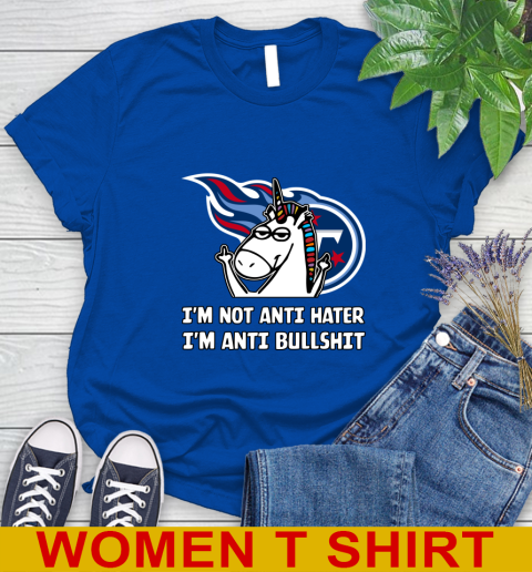 Tennessee Titans NFL Football Unicorn I'm Not Anti Hater I'm Anti Bullshit Women's T-Shirt 9