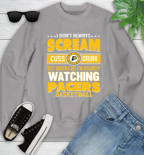 Indiana Pacers NBA Basketball I Scream Cuss Drink When I'm Watching My Team Youth Sweatshirt 3