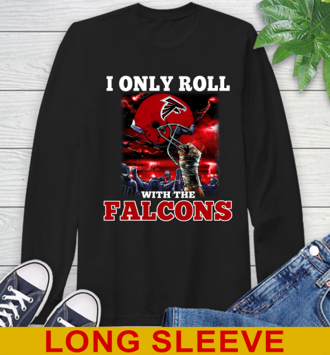 Atlanta Falcons NFL Football I Only Roll With My Team Sports Long Sleeve T-Shirt