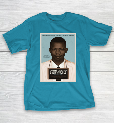 Good Trouble John Lewis T-Shirt 8