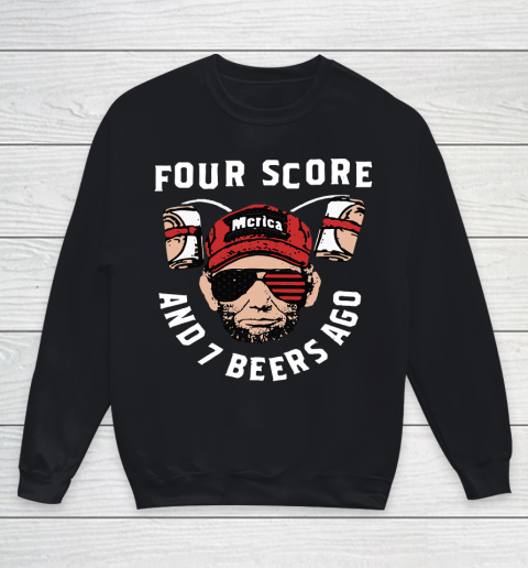 Beer Lover Funny Shirt FOUR SCORE AND 7 BEERS AGO MERICA Youth Sweatshirt