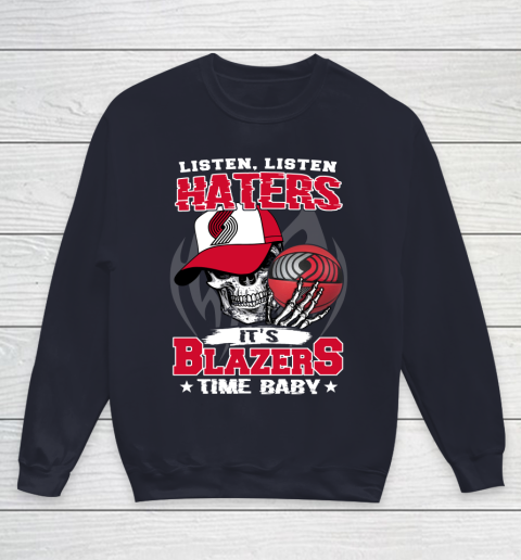 Listen Haters It is BLAZERS Time Baby NBA Youth Sweatshirt 2