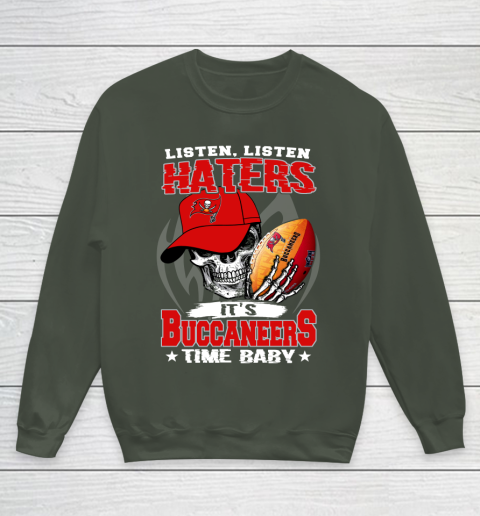 Listen Haters It is BUCCANEERS Time Baby NFL Youth Sweatshirt 8