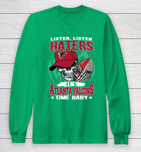 Listen Haters It is FALCONS Time Baby NFL Long Sleeve T-Shirt 4