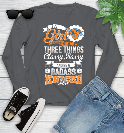 New York Knicks NBA A Girl Should Be Three Things Classy Sassy And A Be Badass Fan Youth Long Sleeve 9