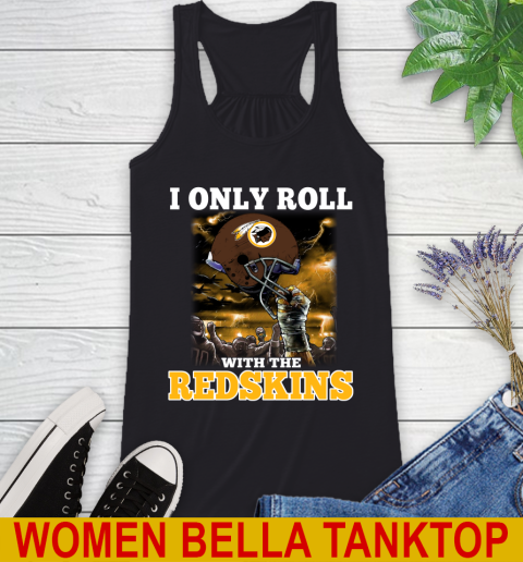 Washington Redskins NFL Football I Only Roll With My Team Sports Racerback Tank