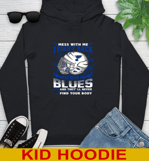 St.Louis Blues Mess With Me I Fight Back Mess With My Team And They'll Never Find Your Body Shirt Youth Hoodie