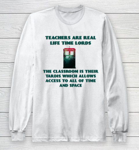 Doctor Who Shirt Teachers Are Real Life Time Lords Long Sleeve T-Shirt