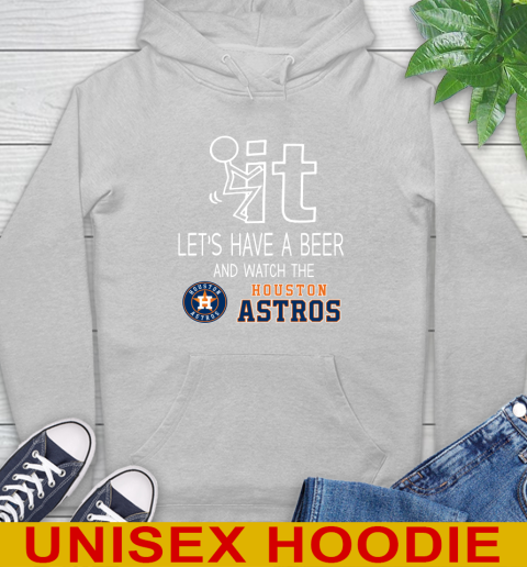 Houston Astros Baseball MLB Let's Have A Beer And Watch Your Team Sports Hoodie 6