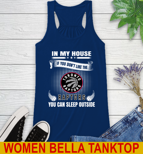 Toronto Raptors NBA Basketball In My House If You Don't Like The  Raptors You Can Sleep Outside Shirt Racerback Tank 7