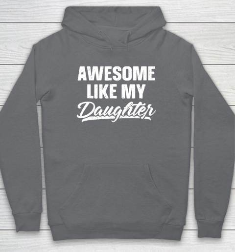 Awesome Like My Daughter Funny Gift Fathers Day Dad Hoodie 3
