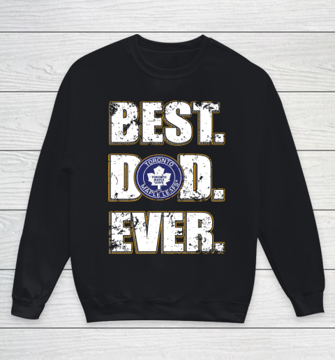 NHL Toronto Maple Leafs Hockey Best Dad Ever Family Shirt Youth Sweatshirt