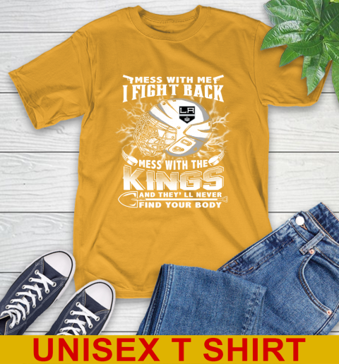 NHL Hockey Los Angeles Kings Mess With Me I Fight Back Mess With My Team And They'll Never Find Your Body Shirt T-Shirt 2