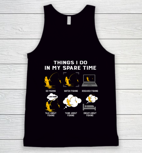 Things I Do In My Spare Time go Fishing Best Gift Ideas Tank Top