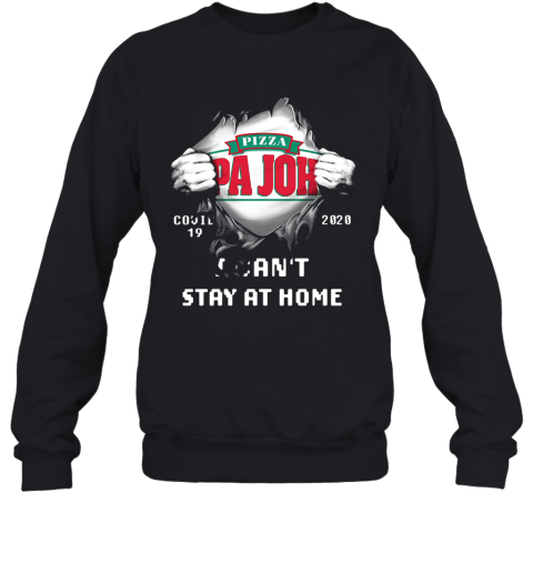 Blood Inside Me Pizza Pa John'S Covid 19 2020 I Can'T Stay At Home Sweatshirt