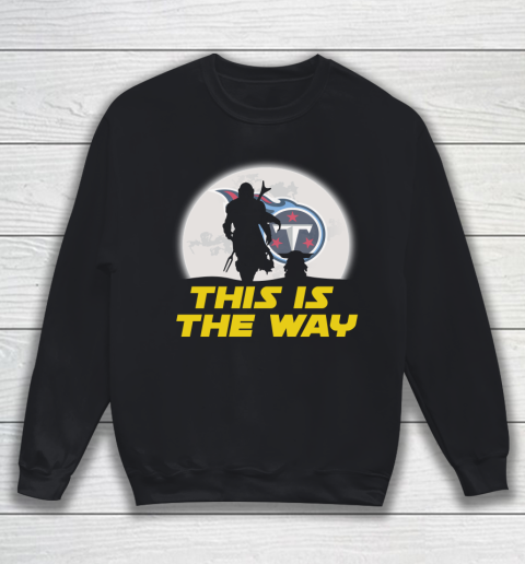 Tennessee Titans NFL Football Star Wars Yoda And Mandalorian This Is The Way Sweatshirt