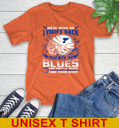 St.Louis Blues Mess With Me I Fight Back Mess With My Team And They'll Never Find Your Body Shirt T-Shirt 4