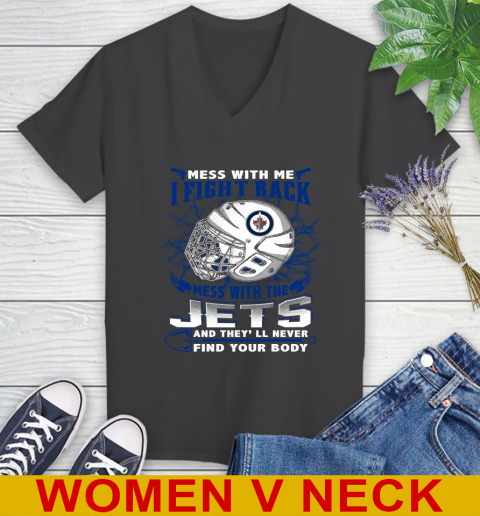 Winnipeg Jets Mess With Me I Fight Back Mess With My Team And They'll Never Find Your Body Shirt Women's V-Neck T-Shirt 8