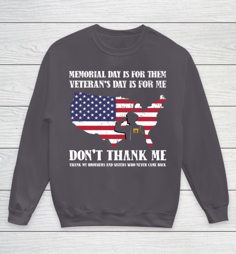 Veteran Shirt Memorial Day Is For Them Veteran's Day Is For Me  Funny Father's Day Youth Sweatshirt 5