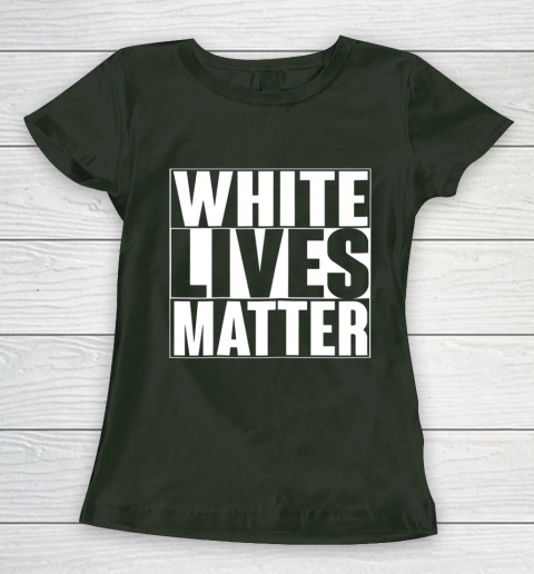 White Lives Matter Tshirt Women's T-Shirt 4