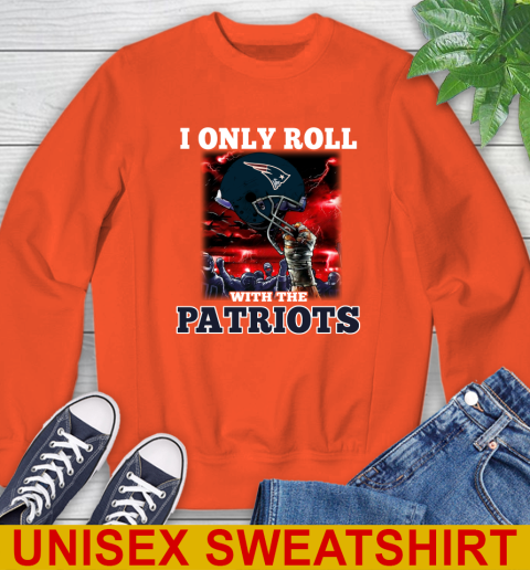 New England Patriots NFL Football I Only Roll With My Team Sports Sweatshirt 3