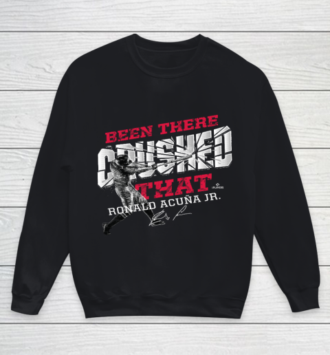 Ronald Acuna Jr Been There Crushed Youth Sweatshirt