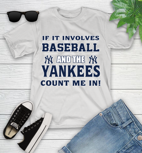 MLB If It Involves Baseball And The New York Yankees Count Me In Sports Youth T-Shirt