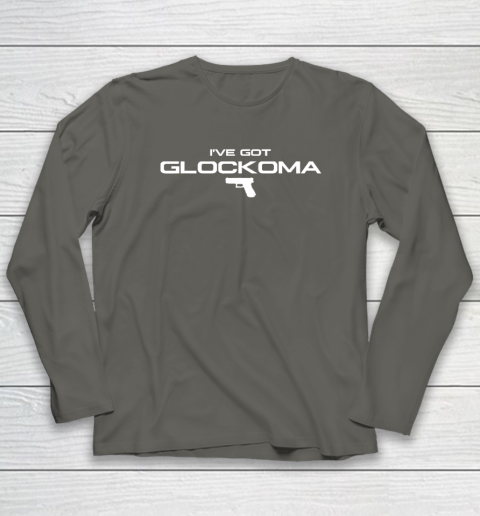 I've Got Glockoma Long Sleeve T-Shirt 4