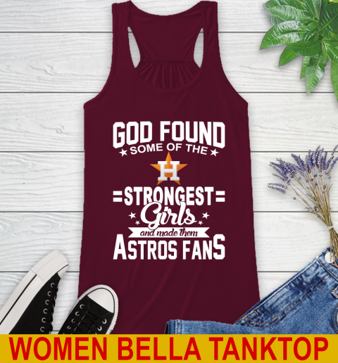 Houston Astros MLB Baseball God Found Some Of The Strongest Girls Adoring Fans Racerback Tank 2