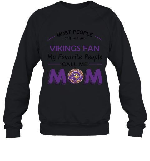 Most People Call Me Minnesota Vikngs Fan Football Mom Sweatshirt
